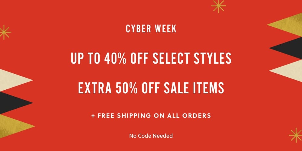 Shop Cyber Week 2022 Deals & Sales. Take an Extra 50% Off Sale Styles and Get up to 40% Off Best Selling Full Price Styles. Receive Free Shipping on all Orders. No Code Required.